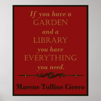 Cicero - Gardens and Libraries Quote Poster