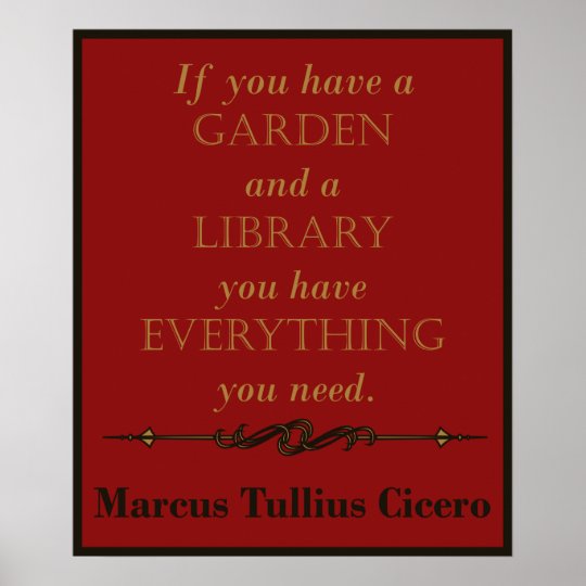 Cicero Gardens And Libraries Quote Poster Zazzle Com