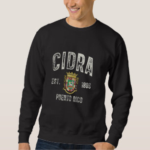 Cidra City In Puerto Rico Est 1809, Puerto Rico Ar Sweatshirt