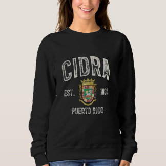 Cidra City In Puerto Rico Est 1809, Puerto Rico Ar Sweatshirt