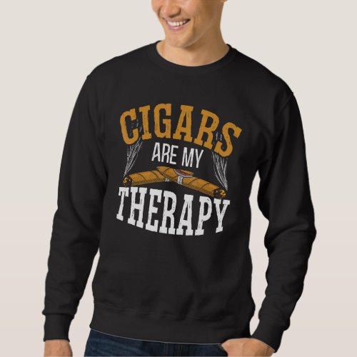 Cigar Are My Therapy Tobacco Cigarette Smoking 1 Sweatshirt