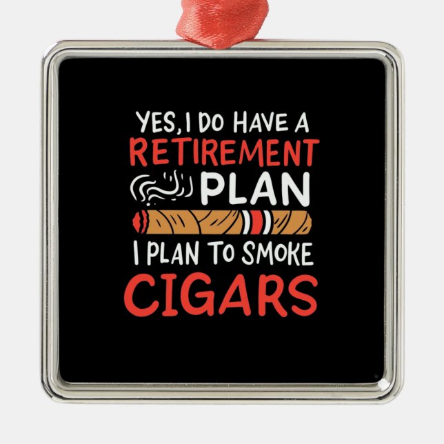 Cigar Lover | I Plan To Smoke Cigars Metal Ornament (Front)