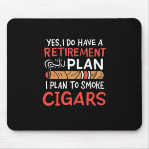 Cigar Lover   I Plan To Smoke Cigars Mouse Pad