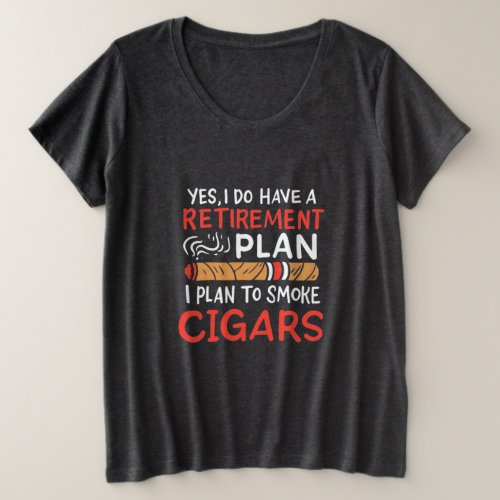 Cigar Lover  I Plan To Smoke Cigars Plus Size T_Shirt