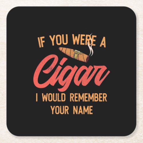 Cigar Lover  If You Were A Cigar Square Paper Coaster