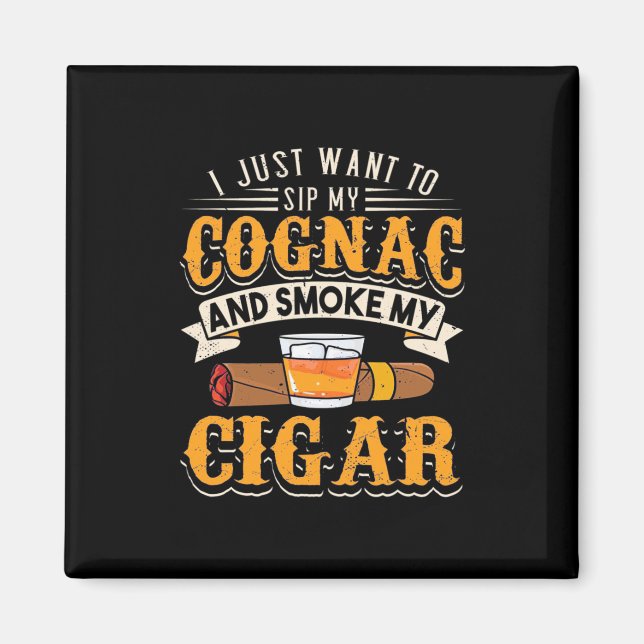 Cigar Lover | My Cognac And Smoke My Cigar Magnet (Front)