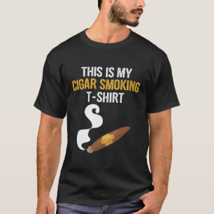 Cigar Smoker Gifts This Is My Cigar Smoking T-Shirt