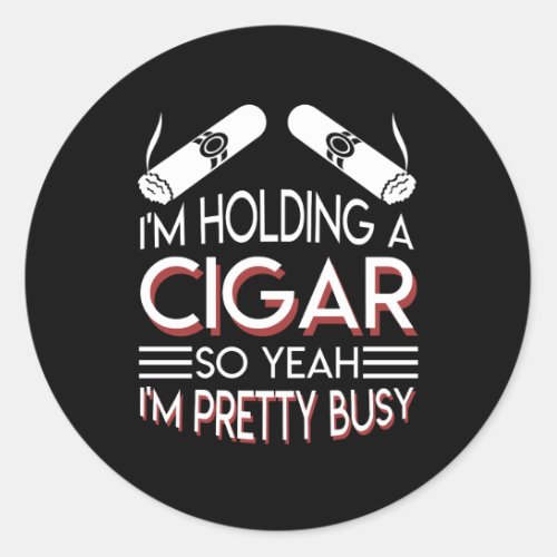 Cigar Smoker Holding Cigar So Pretty Busy Classic Round Sticker
