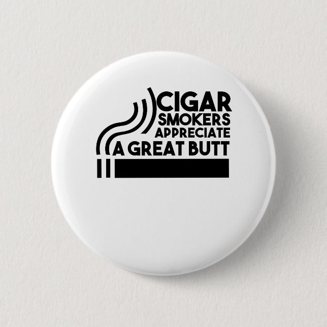 Cigar Smokers Appreciate A Great Butt Button (Front)
