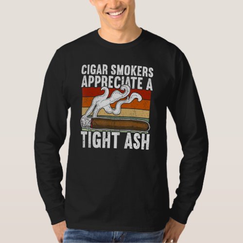 Cigar Smokers Appreciate A Tight Ash T_Shirt