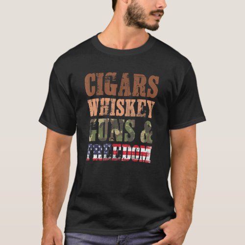 Cigar Whiskey Guns And Freedom For Patriotic Ameri T_Shirt