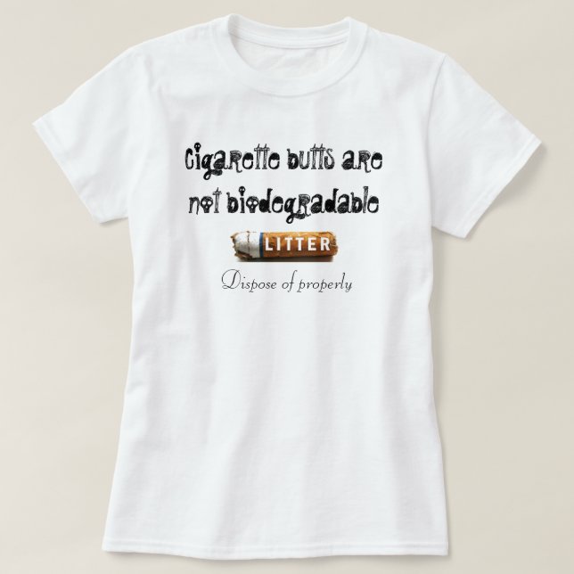 Cigarette butts = Toxic Litter T-Shirt (Design Front)