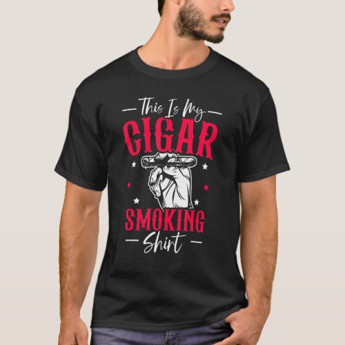 Cigarette Smoker Tobacco This Is My Cigar Smoking T_Shirt