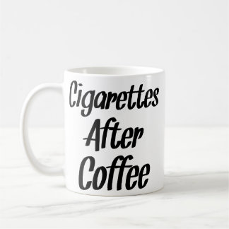 Cigarettes After Coffee - Coffee Quotes Mug