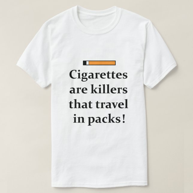 CIGARETTES ARE KILLERS T-Shirt (Design Front)