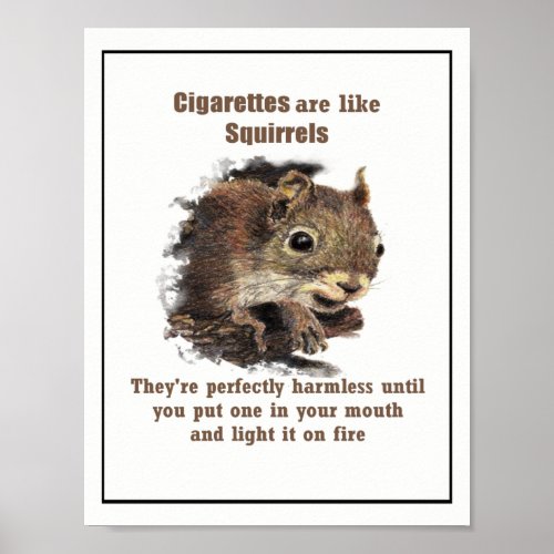 Cigarettes are like Squirrels Motivational Quote Poster