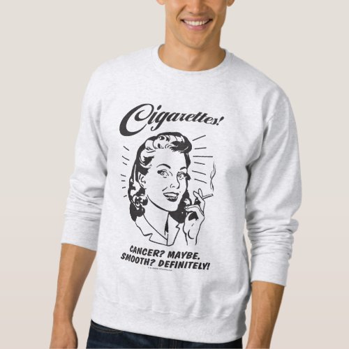 Cigarettes Cancer Maybe Smooth Def Sweatshirt