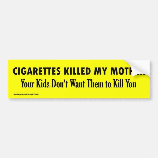 CIGARETTES KILLED MY MOTHER BUMPER STICKER (Front)