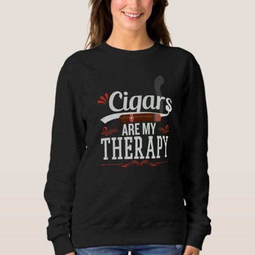 Cigars Are May Therapy Smoky Gentlemen Cigar Sweatshirt