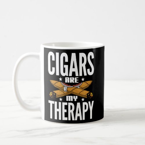 Cigars Are My Therapy Cigar Smoke Smoker Smoking  Coffee Mug