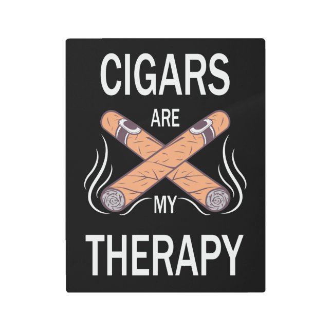 Cigars are my therapy Quote Metal Print (Front)