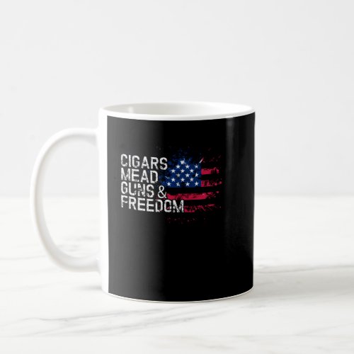 Cigars Mead Guns  Freedom T Shirt Meads Bar Coffee Mug