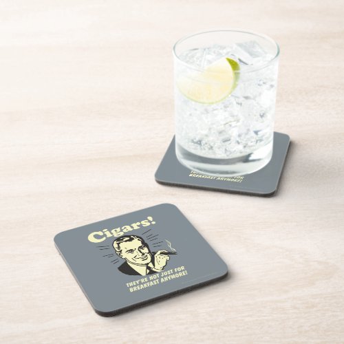 Cigars Not Just Breakfast Anymore Coaster