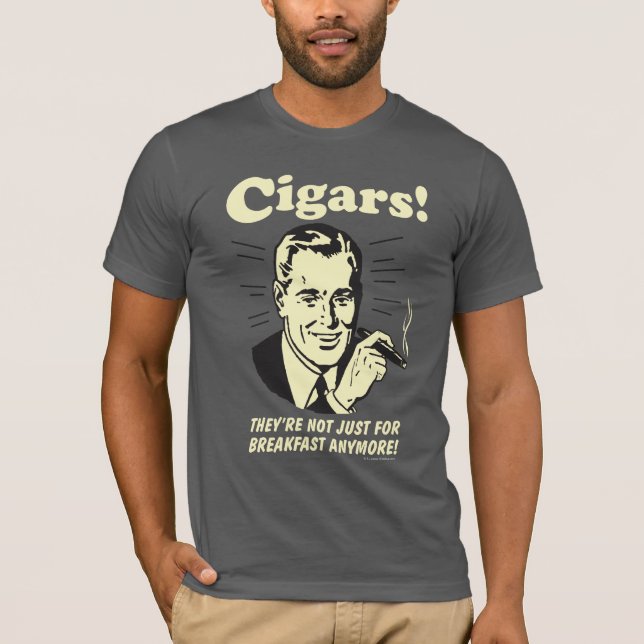 Cigars: Not Just Breakfast Anymore T-Shirt (Front)