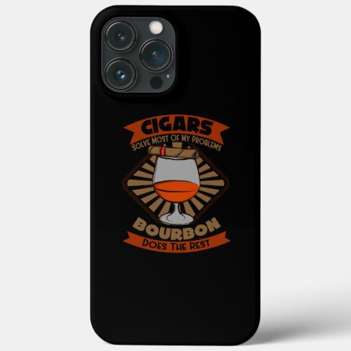 Cigars Solve Most Of My Problems Bourbon Lover  iPhone 13 Pro Max Case