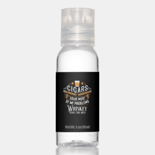 Cigars Solve Most Of My Problems Whiskey Hand Sanitizer