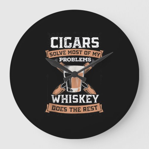 Cigars Solve Most Of My Problems Whiskey Large Clock