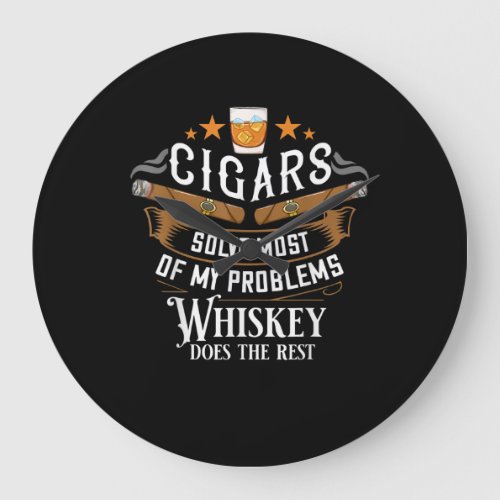 Cigars Solve Most Of My Problems Whiskey Large Clock