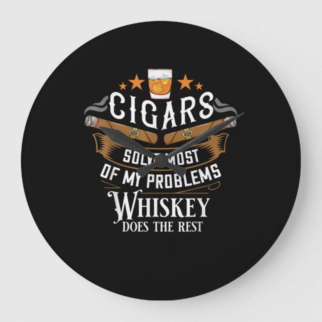 Cigars Solve Most Of My Problems Whiskey Large Clock (Front)