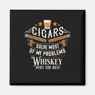 Cigars Solve Most Of My Problems Whiskey Magnet