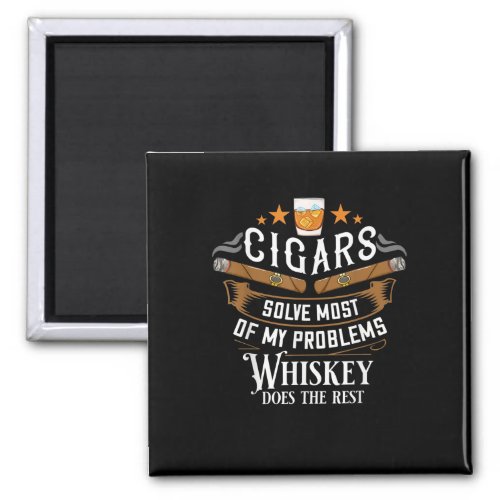 Cigars Solve Most Of My Problems Whiskey Magnet