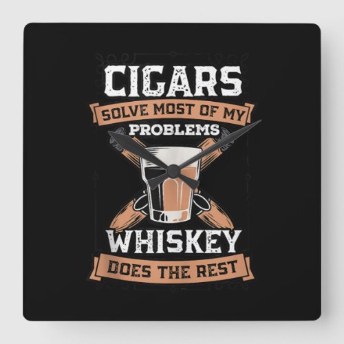 Cigars Solve Most Of My Problems Whiskey Square Wall Clock