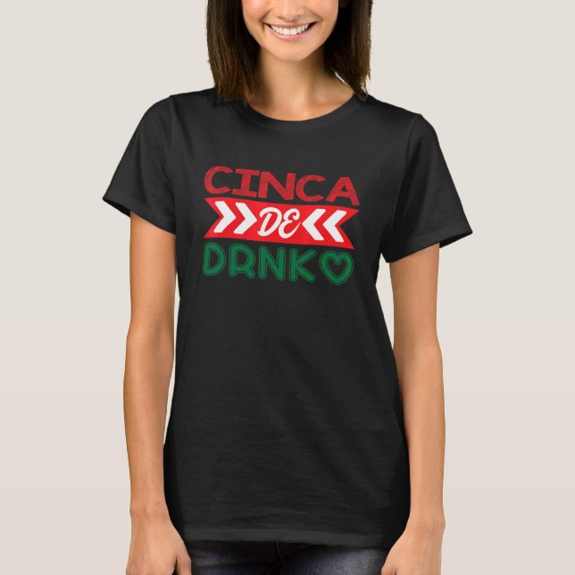 Cinca De Drinko Mexican Mexico Cinco De Mayo T-Shirt (Front)