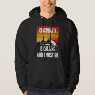 Cincinnati Is Calling And I Must Go Hoodie