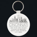 Cincinnati, Ohio Stylized Skyline | Custom Slogan Keychain<br><div class="desc">A unique key chain representing the beautiful city of Cincinnati,  Ohio. This keychain features a stylized illustration of the city's unique skyline with its name underneath. Underneath the city name is a spot for your unique slogan or statement about your favorite city.</div>