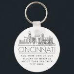 Cincinnati, Ohio Stylized Skyline | Custom Slogan Keychain<br><div class="desc">A unique key chain representing the beautiful city of Cincinnati,  Ohio. This keychain features a stylized illustration of the city's unique skyline with its name underneath. Underneath the city name is a spot for your unique slogan or statement about your favorite city.</div>