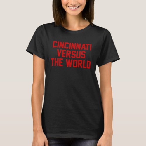 Cincinnati Versus the World  Red Block Letters T_Shirt
