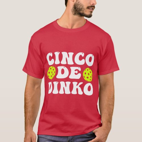 cinco de dinko funny pickle ball  family T_Shirt
