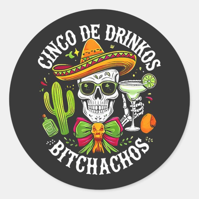 Cinco De Drinko Bitchachos Classic Round Sticker (Front)