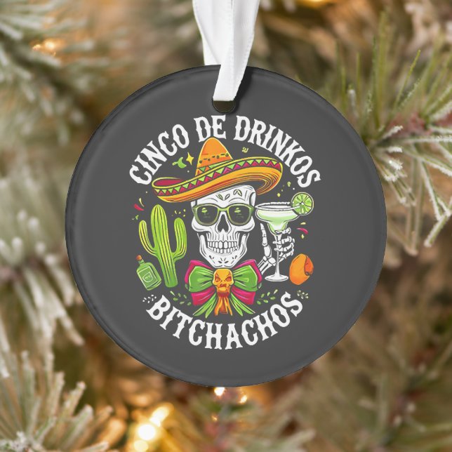 Cinco De Drinko Bitchachos Ornament (Tree)