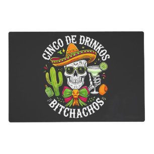 Cinco De Drinko Bitchachos Placemat