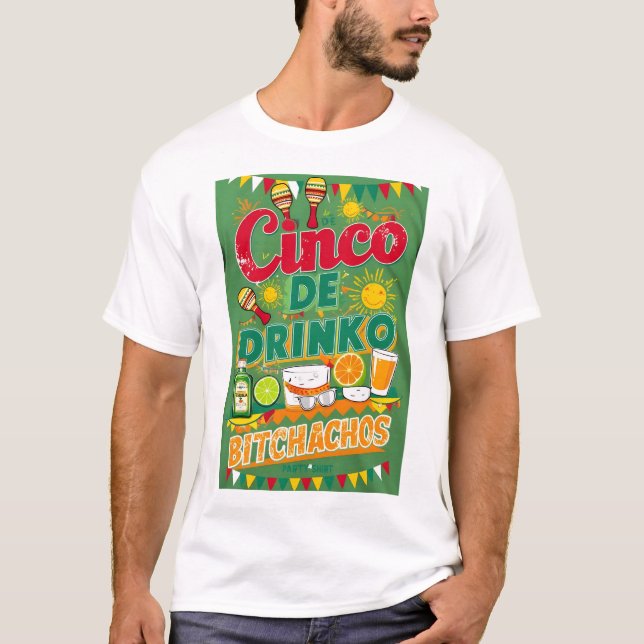 CINCO DE DRINKO - BITCHACHOS  T-Shirt (Front)