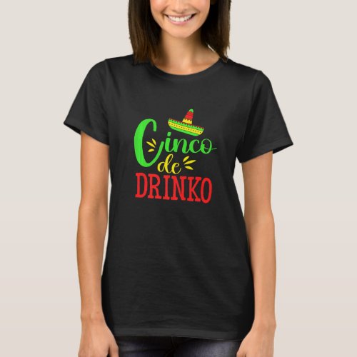 Cinco De Drinko Cinco De Mayo 5th May Mexican Fies T_Shirt