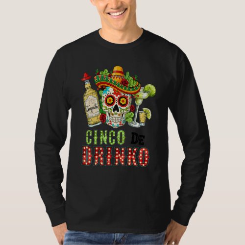 Cinco De Drinko Cinco De Mayo Mexician Skull Tequi T_Shirt