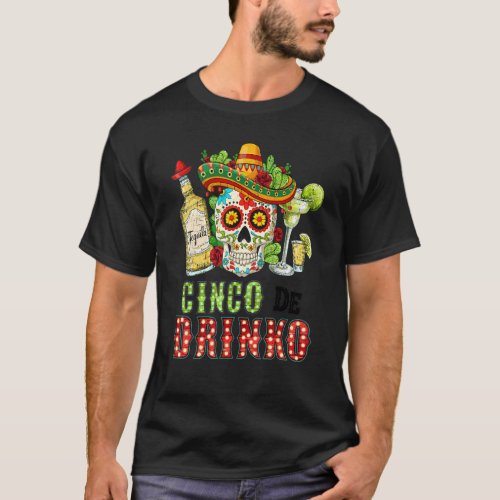 Cinco De Drinko Cinco De Mayo Mexician Skull Tequi T_Shirt