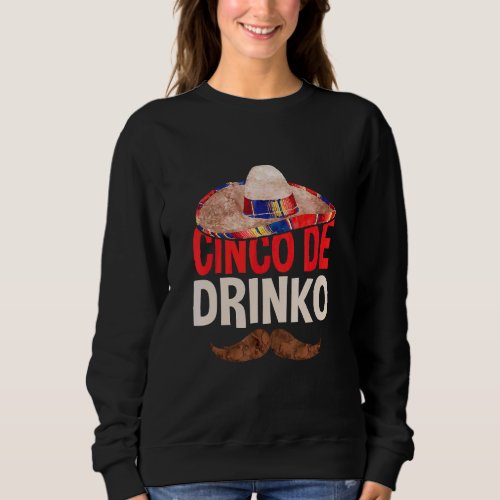 Cinco De Drinko Cinco De Mayo Party Sombreros Coni Sweatshirt